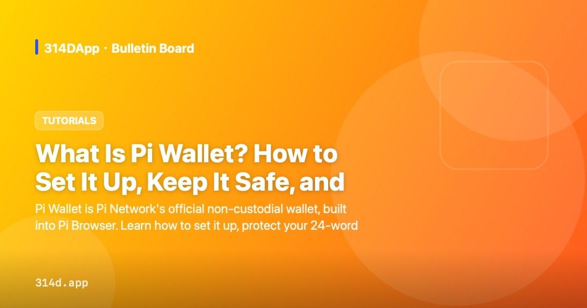 What Is Pi Wallet? How to Set It Up, Keep It Safe, and Use Your Pi (2026)