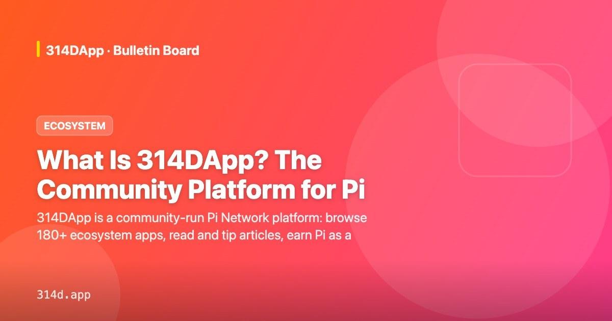 What Is 314DApp? The Community Platform for Pi Network Apps (2026)