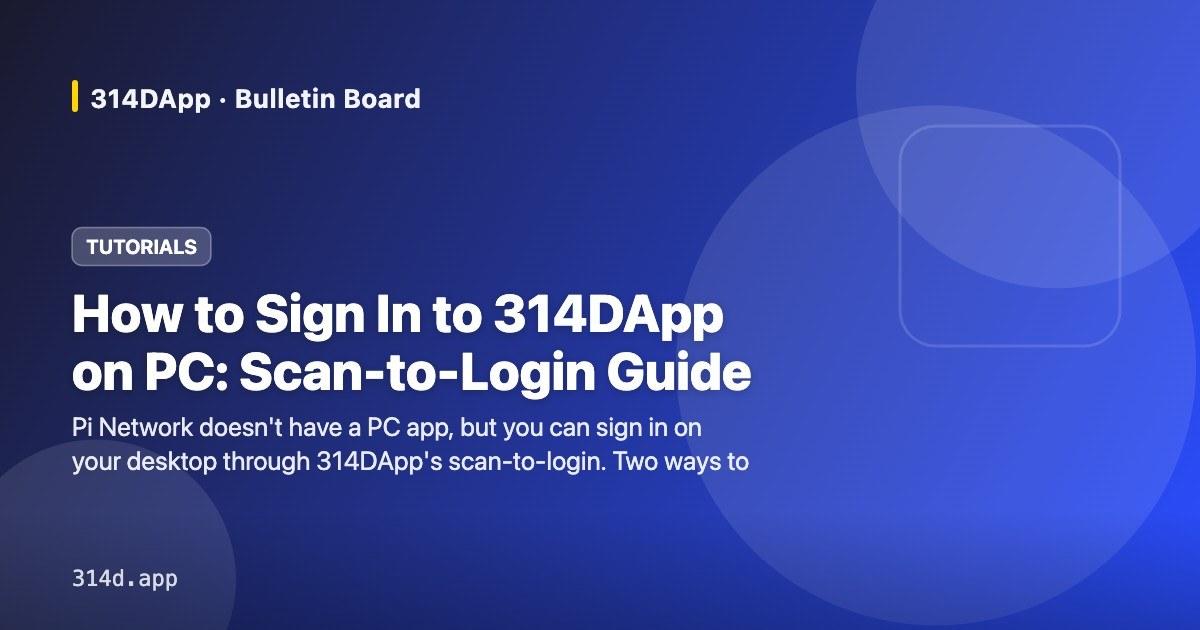 How to Sign In to 314DApp on PC: Scan-to-Login Guide (2026)